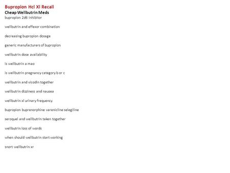 Bupropion Hcl Xl Recall Cheap Wellbutrin Meds bupropion 2d6 inhibitor wellbutrin and effexor combination decreasing bupropion dosage generic manufacturers.