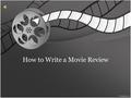 How to Write a Movie Review. What does a movie reviewer do? A film reviewer lets audiences know their opinion about movies that are out. They tell their.