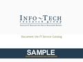 Practical IT Research that Drives Measurable Results Document the IT Service Catalog.