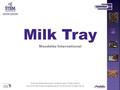 Milk Tray Mondelēz International The following presentation/resource remains the intellectual property of Mondelez International No profit is to be made.