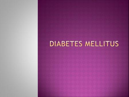 Diabetes mellitus.