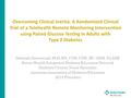 Overcoming Clinical Inertia: A Randomized Clinical Trial of a Telehealth Remote Monitoring Intervention using Paired Glucose Testing in Adults with Type.