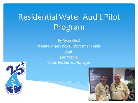 Residential Water Audit Pilot Program By Ryan Kesti Water Conservation Enforcement Aide And Erin Young Water Resources Manager.