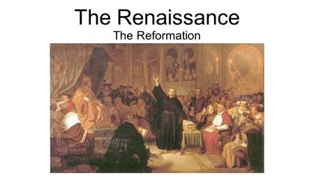 The Renaissance The Reformation. What caused people to turn away from the Catholic Church? Better educated, urban populace was more critical of the Church.