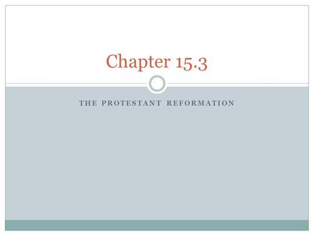 THE PROTESTANT REFORMATION Chapter 15.3. Catholicism in 1400’s Many thought that the church had grown too powerful and worldly, straying to far from the.