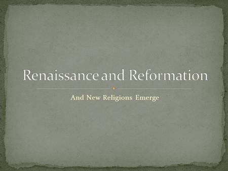 And New Religions Emerge. Italian Renaissance Means Rebirth Decline of the Church The Inquisition Secularism Worldly View Separation of Church and State.