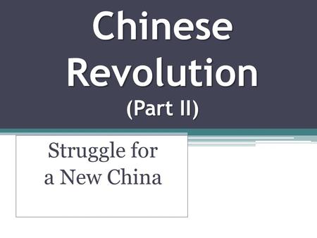 Chinese Revolution (Part II) Struggle for a New China.