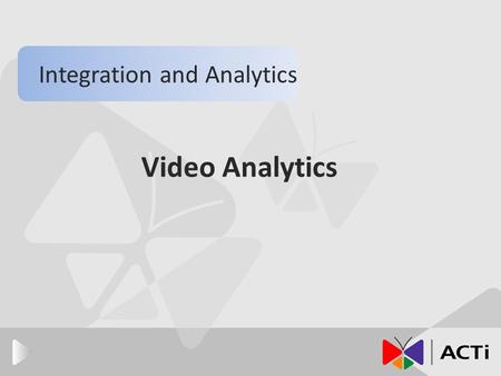 Video Analytics Integration and Analytics. Introduction The functions of video analytics. The architecture of video analytics. The applications of video.