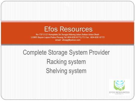 Complete Storage System Provider Racking system Shelving system Ou Efos Resources No 737-2-12 Kompleks Sri Sungai Nibong Jalan Sultan Azlan Shah 11900.