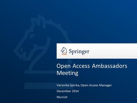 Veronika Spinka, Open Access Manager December 2014 Munich Open Access Ambassadors Meeting.