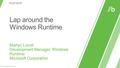 What is the Windows Runtime? Devices Sensor s Geolocation Portabl e NFC Communications & Data Contracts XML Web SMS Networking Notifications Local.