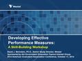 Developing Effective Performance Measures: A Skill-Building Workshop David J. Bernstein, Ph.D., Senior Study Director, Westat Sponsored by the Government.