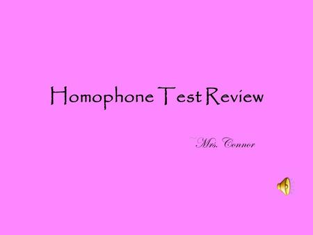 Homophone Test Review ~Mrs. Connor. accept ~to agree to something.