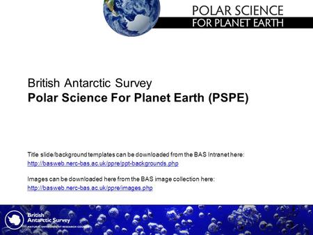 British Antarctic Survey Polar Science For Planet Earth (PSPE) Images can be downloaded here from the BAS image collection here: