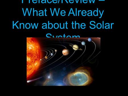 Preface/Review – What We Already Know about the Solar System.