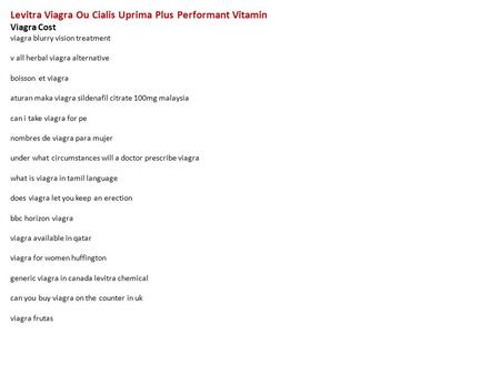 Levitra Viagra Ou Cialis Uprima Plus Performant Vitamin Viagra Cost viagra blurry vision treatment v all herbal viagra alternative boisson et viagra aturan.