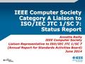 IEEE Computer Society Category A Liaison to ISO/IEC JTC 1/SC 7: Status Report Annette Reilly IEEE Computer Society Liaison Representative to ISO/IEC JTC.