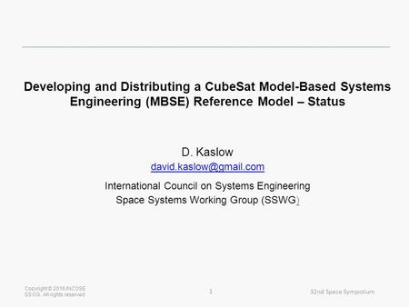 Developing and Distributing a CubeSat Model-Based Systems Engineering (MBSE) Reference Model – Status Copyright © 2016 INCOSE SSWG. All rights reserved.