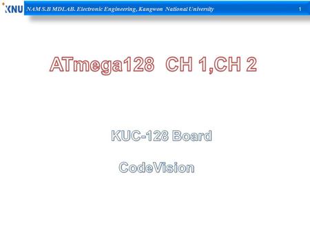 NAM S.B MDLAB. Electronic Engineering, Kangwon National University 1.