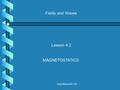 Darryl Michael/GE CRD Fields and Waves Lesson 4.2 MAGNETOSTATICS.