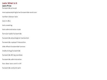Lasix What Is It Lasix Price furosemide price ph mercaptoacetyltriglycine furosemide renal scan northern dancer lasix lasix in d5w lasix sweating lasix.