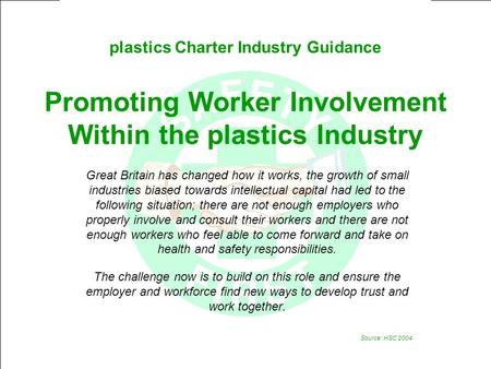 Plastics Charter Industry Guidance Promoting Worker Involvement Within the plastics Industry Great Britain has changed how it works, the growth of small.