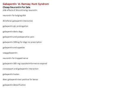 Gabapentin Vs Ramsay Hunt Syndrom Cheap Neurontin For Sale side effects of discontinuing neurontin neurontin for bulging disk diclofenac gabapentin interaction.