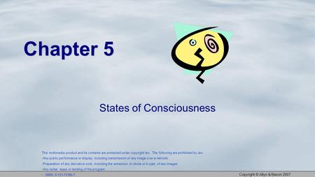 Copyright © Allyn & Bacon 2007 Chapter 5 States of Consciousness This multimedia product and its contents are protected under copyright law. The following.