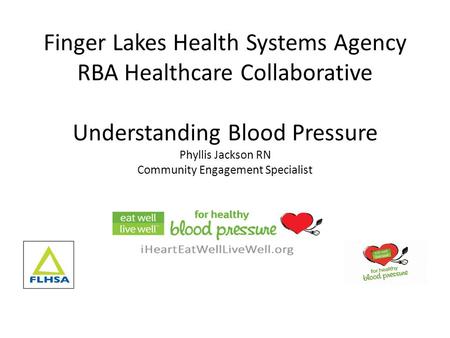 Finger Lakes Health Systems Agency RBA Healthcare Collaborative Understanding Blood Pressure Phyllis Jackson RN Community Engagement Specialist.