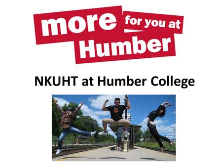 NKUHT at Humber College. 2011-2012 Program Tourism & Hospitality Administration International Advanced Diploma Program Facts: 14 month program Summer.