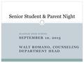 SEAHOLM HIGH SCHOOL SEPTEMBER 10, 2015 WALT ROMANO, COUNSELING DEPARTMENT HEAD Senior Student & Parent Night.