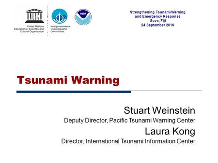 Strengthening Tsunami Warning and Emergency Response Suva, Fiji 24 September 2010 Tsunami Warning Stuart Weinstein Deputy Director, Pacific Tsunami Warning.