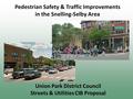 Union Park District Council Streets & Utilities CIB Proposal Pedestrian Safety & Traffic Improvements in the Snelling-Selby Area.