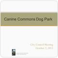 Canine Commons Dog Park City Council Meeting October 2, 2013 Larkspur Park & Rec Department & Public Works Department.