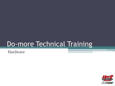 Do-more Technical Training Hardware. CPU Hardware LEDs ▫P▫Powered OFF ▫A▫All YELLOW: Booter started ▫A▫All GREEN: OS started ▫Y▫YELLOW-RED-GREEN Chase: