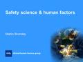 Safety science & human factors Martin Bromiley. Accidents were an unfortunate but accepted risk or complication of flying.