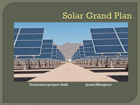 Economics project draft. Jarred Mongeon.  Issues : Coal; Oil; Natural Gas. Fossil fuel dependency Greenhouse gasses (Climate Alteration) Contamination.