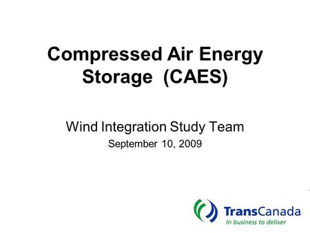 Compressed Air Energy Storage (CAES) Wind Integration Study Team September 10, 2009.