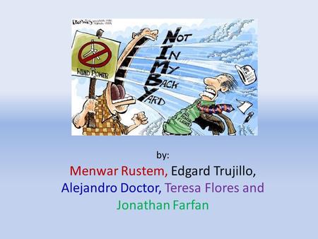 By: Menwar Rustem, Edgard Trujillo, Alejandro Doctor, Teresa Flores and Jonathan Farfan.