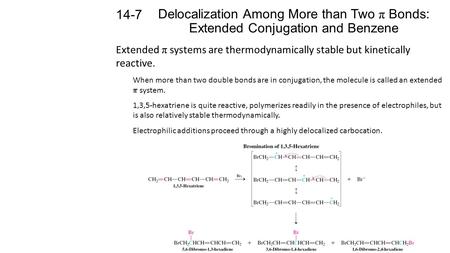 Delocalization Among More than Two π Bonds: Extended Conjugation and Benzene 14-7 Extended π systems are thermodynamically stable but kinetically reactive.