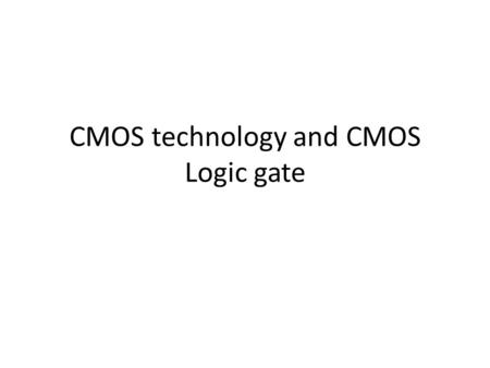 CMOS technology and CMOS Logic gate. Transistors in microprocessors.