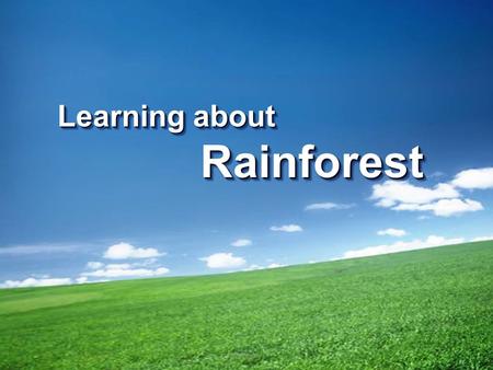 Learning about Rainforest. WHAT IS A RAINFOREST  These incredible places cover only 6 % of the Earth's surface but yet they contain MORE THAN 1/2 of.