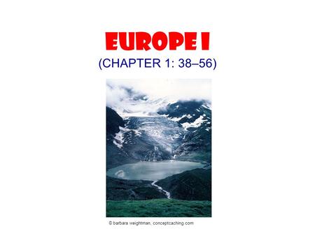 EUROPE I (CHAPTER 1: 38–56) © barbara weightman, conceptcaching.com.