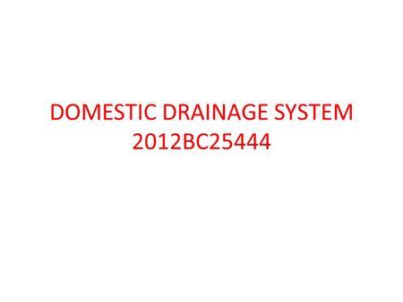 DOMESTIC DRAINAGE SYSTEM 2012BC25444