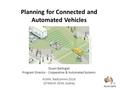 Planning for Connected and Automated Vehicles Stuart Ballingall Program Director - Cooperative & Automated Systems ACMA, RadComms 2016 10 March 2016, Sydney.