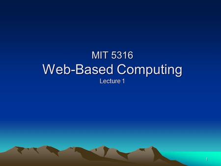 1 MIT 5316 Web-Based Computing Lecture 1. 2 Welcome Introduction Syllabus.