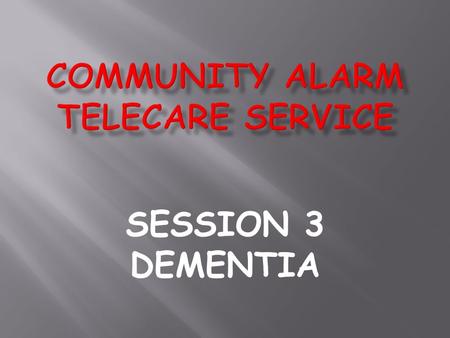 SESSION 3 DEMENTIA. Umbrella term to describe number of progressive disorders which affect the brain  Alzheimer’s Disease  Vascular Dementia  Dementia.