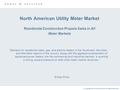 © Copyright 2004 Frost & Sullivan. All Rights Reserved. North American Utility Meter Market Residential Construction Propels Sales in All Meter Markets.