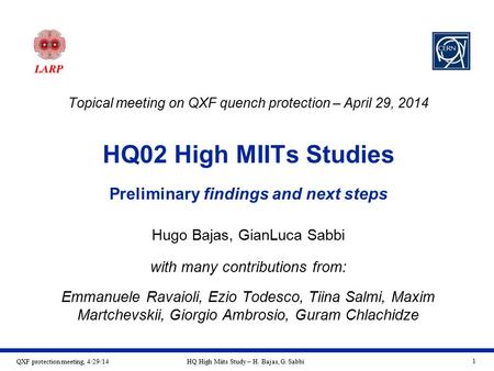 QXF protection meeting, 4/29/14HQ High Miits Study – H. Bajas, G. Sabbi 1 HQ02 High MIITs Studies Preliminary findings and next steps Hugo Bajas, GianLuca.