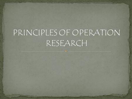 The following principles must be kept in mind while formulating models.  PRINCIPLE OF SIMPLICITY Mathematicians are of the habit of making complex models.